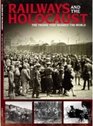 Railways and the Holocaust The Trains That Shamed the World