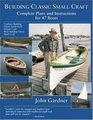 Building Classic Small Craft : Complete Plans and Instructions for 47 Boats