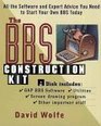 The Bbs Construction Kit All the Software and Expert Advice You Need to Start Your Own Bbs Today/Book and Disk