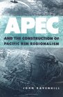 Asia Pacific Economic Cooperation The Construction of Pacific Rim Regionalism