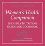 The Women's Health Companion Self Help Nutrition Guide  Cookbook