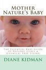 Mother Nature's Baby The Essential Baby Guide of Natural Cures  Chemical Free Living