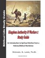 Kingdom Authority and Warfare 1 Study Guide: An Introduction to Spiritual Warfare from a Hebraic/Biblical Worldview