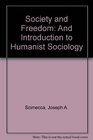 Society and Freedom And Introduction to Humanist Sociology