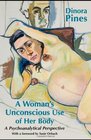 A Woman's Unconscious Use of Her Body A Psychoanalytical Perspective