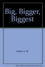 Big Bigger Biggest