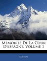 Memoires De La Cour D'espagne Volume 1