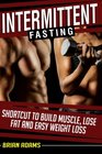 Intermittent Fasting Shortcut to Build Muscle Lose Fat and Easy Weight Loss