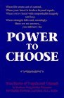 Power to Choose True Stories of Tragedy and Triumph