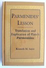 Parmenides' Lesson Translation and Explication of Plato's Parmenides