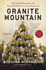 Granite Mountain: The Untold Story by the Yarnell Hill Fire's Lone Survivor