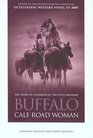 Buffalo Calf Road Woman The Story of a Warrior of the Little Bighorn