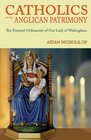 Catholics of the Anglican Patrimony the Personal Ordinariate of Our Lady of Walsingham
