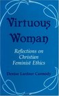Virtuous Woman Reflections on Christian Feminist Ethics