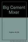 Big Cement Mixer