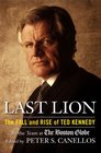 Last Lion The Fall and Rise of Ted Kennedy