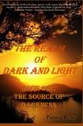 The Realm of Dark and Light Book One The Source of Darkness