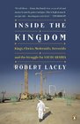 Inside the Kingdom Kings Clerics Modernists Terrorists and the Struggle for Saudi Arabia