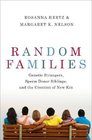 Random Families Genetic Strangers Sperm Donor Siblings and the Creation of New Kin