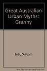 Great Australian Urban Myths Granny on the Roofrack and Other Tales of Modern Horror