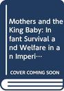 Mothers and the King Baby Infant Survival and Welfare in an Imperial World  Australia 18801950