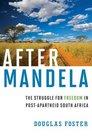 After Mandela The Struggle for Freedom in PostApartheid South Africa