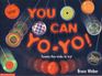 You Can Yo-Yo! Twenty-Five Tricks to Try!
