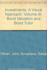 Investments  A Visual Approach Volume III  Bond Valuation and Bond Tutor