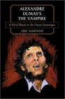 Alexandre Dumas's the Vampire A Novel Based on the Drame Fantastique