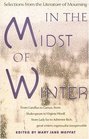In the Midst of Winter  Selections from the Literature of Mourning