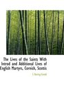 The Lives of the Saints With Introd and Additional Lives of English Martyrs Cornish Scottis