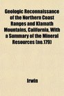 Geologic Reconnaissance of the Northern Coast Ranges and Klamath Mountains California With a Summary of the Mineral Resources