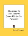 Pharmacy In The Time Of Queen Elizabeth  Pamphlet