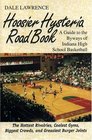 Hoosier Hysteria Road Book  A Guide to the Byways of Indiana High School Basketball