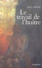 Le Travail de L'hutre  Roman