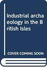 Industrial archaeology in the British Isles
