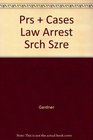 Principles and Cases of the Law of Arrest Search and Seizure