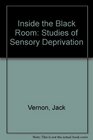 INSIDE THE BLACK ROOM Studies of Sensory Deprivation
