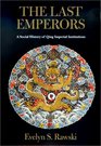 The Last Emperors A Social History of Qing Imperial Institutions