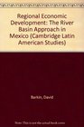 Regional Economic Development The River Basin Approach in Mexico
