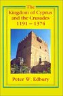 The Kingdom of Cyprus and the Crusades 11911374