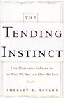 The Tending Instinct How Nurturing is Essential to Who We Are and How We Live