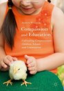Compassion and Education Cultivating Compassionate Children Schools and Communities