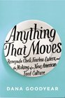 Anything That Moves Renegade Chefs Fearless Eaters and the Making of a New American Food Culture