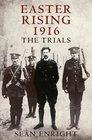 Easter Rising 1916 The Trials