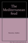 The Mediterranean feud