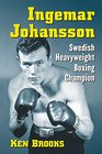 Ingemar Johansson Swedish Heavyweight Boxing Champion