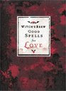 Witch's Brew Good Spells for Love