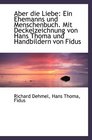 Aber die Liebe Ein Ehemanns und Menschenbuch Mit Deckelzeichnung von Hans Thoma und Handbildern vo