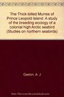The thickbilled murres of Prince Leopold Island A study of the breeding ecology of a colonial high arctic seabird